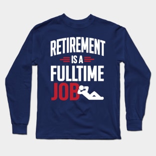 Retirement is a fulltime job (white) Long Sleeve T-Shirt